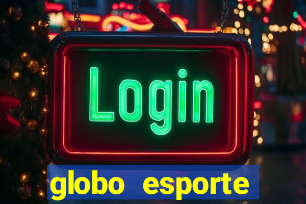 globo esporte absolutamente tudo sobre esporte enoticias pop